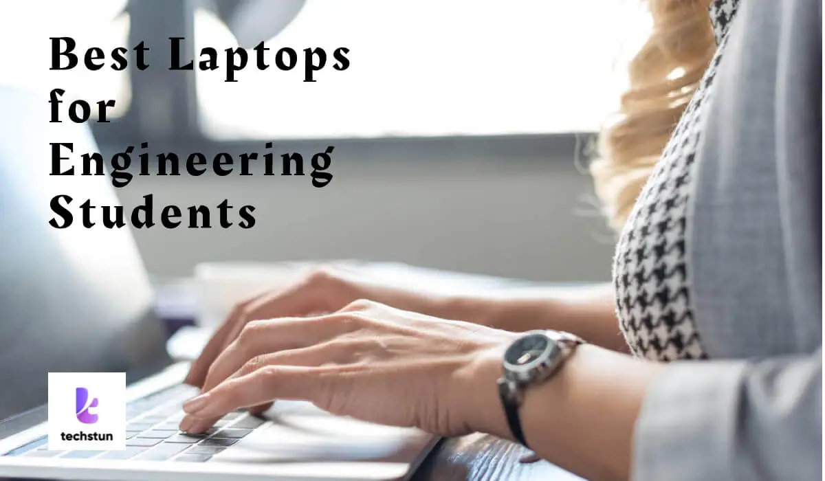 The 5 Best Laptops for Engineering Students on a Budget. TechStun